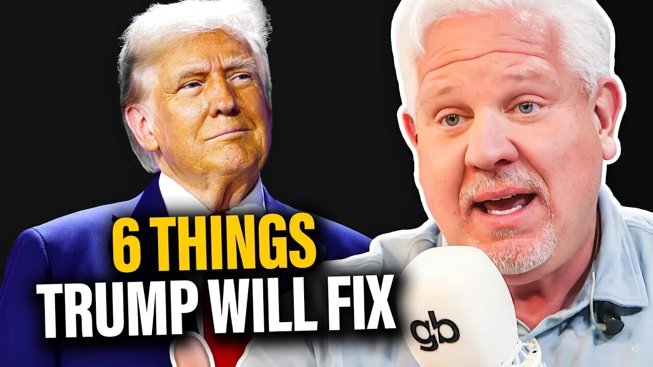 GLENN BECK | Six Things Trump WILL FIX in a 2nd Presidential Term