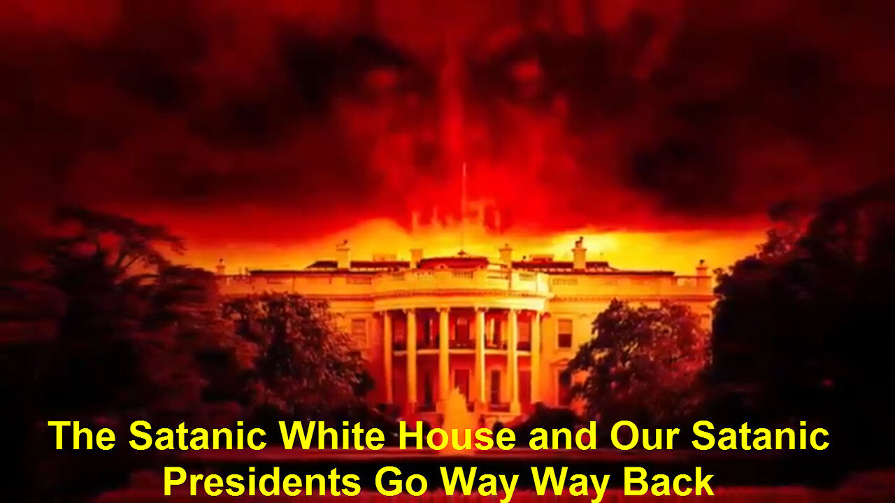 The Satanic White House and Our Satanic Presidents Go Way Way Back