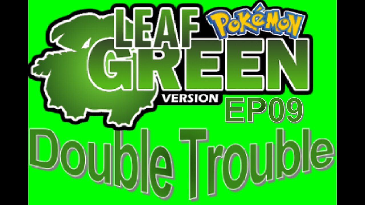 PROJECT: Double Trouble EP09 Pokémon Nuzlocke