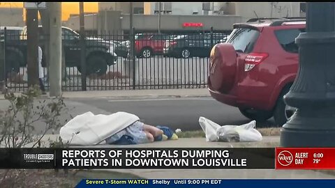 HOSPITALS DUMPING PATIENTS IN DOWNTOWN LOUISVILLE, KY