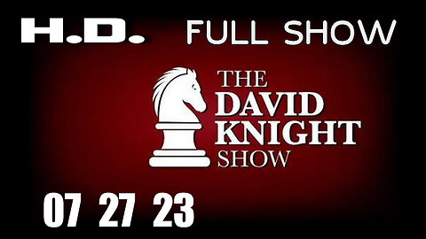 DAVID KNIGHT (Full Show) 07_27_23 Thursday HD