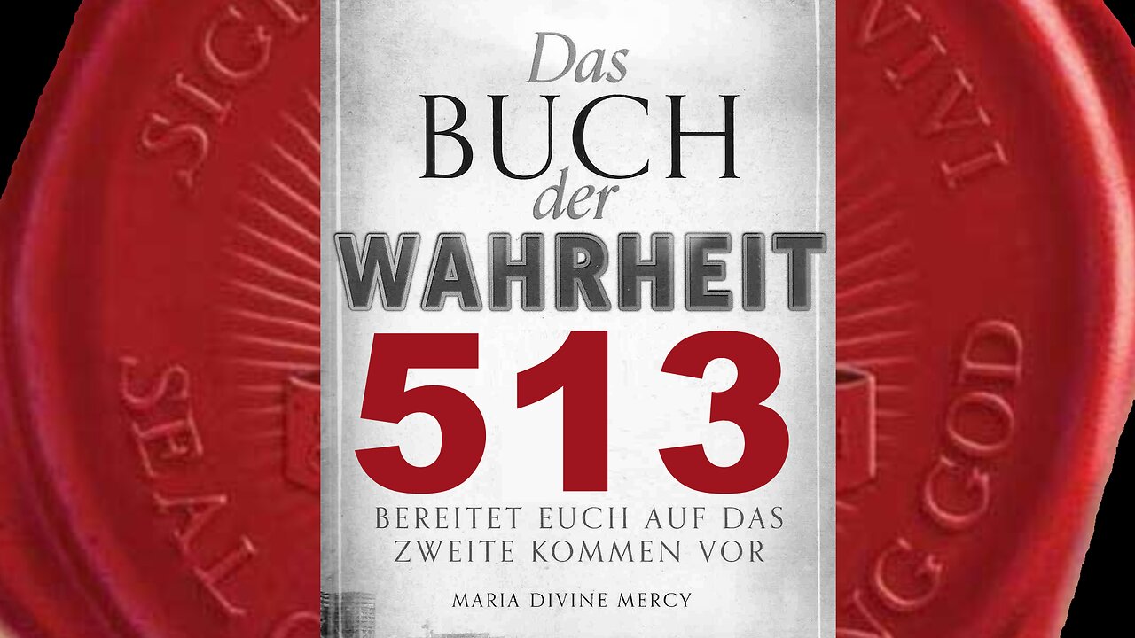 An kath.Kirche Entweiht die Gesetze Meiner Kirche und ihr werdet bestraft(Buch der Wahrheit Nr 513)