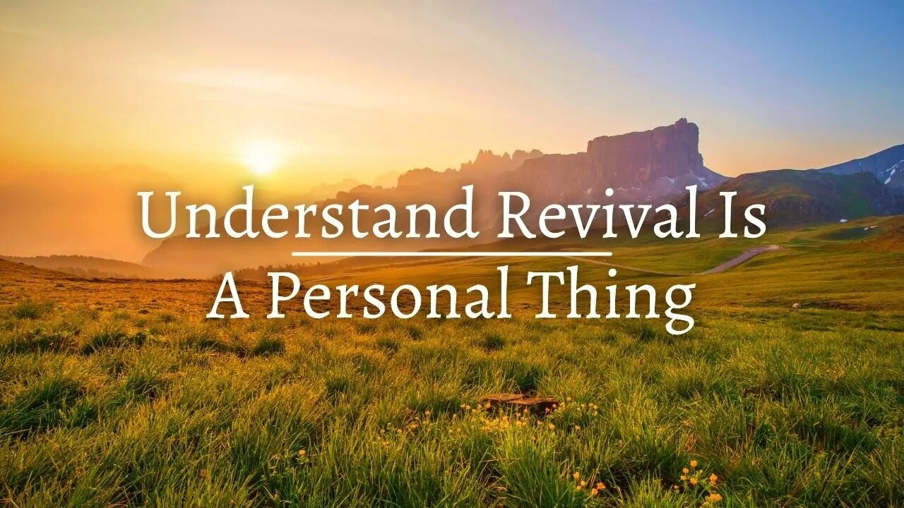 Understand Revival Is A Personal Thing