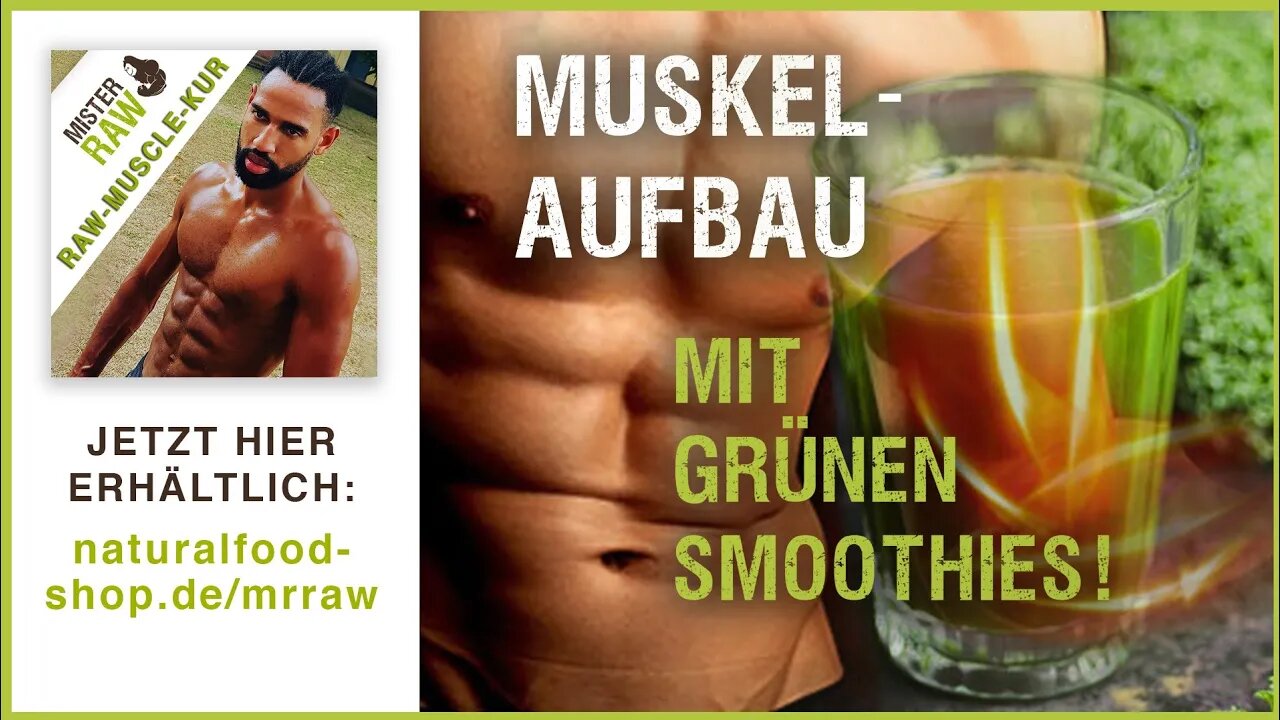 Muskelaufbau mit grünen Smoothies | MISTER RAW | Raw Muscle Kur