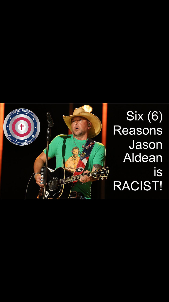Six (6) Reasons Jason Aldean is RACIST!