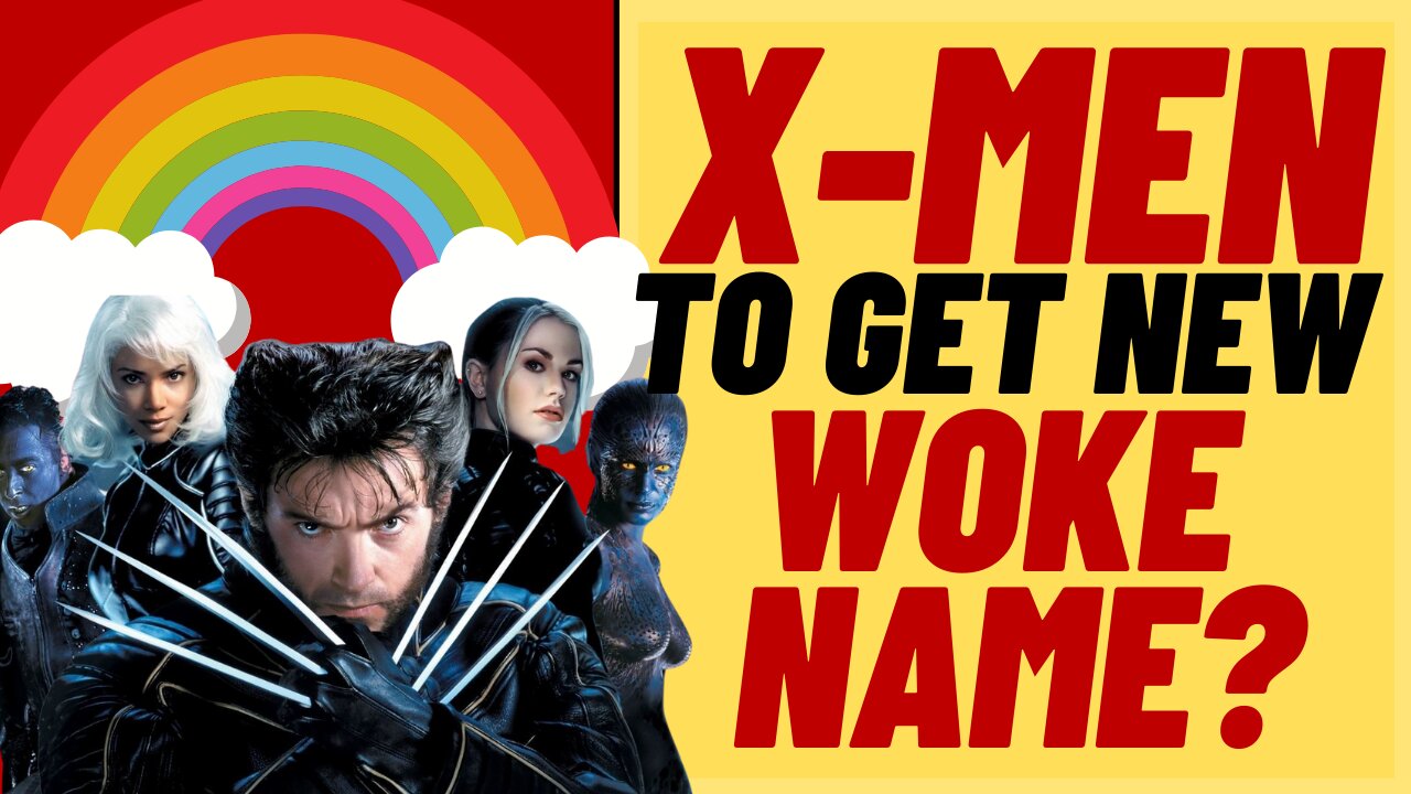 X MEN To Change Name For WOKE Reasons?