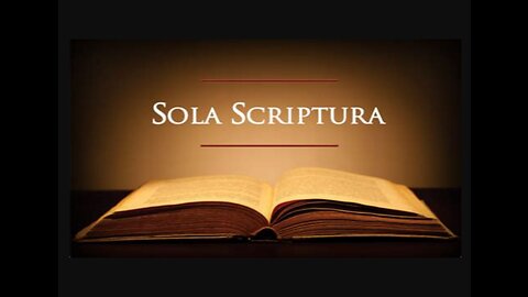 Why I am sola scriptura and what that means