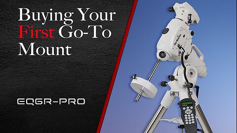 Buying your First Go-To Mount