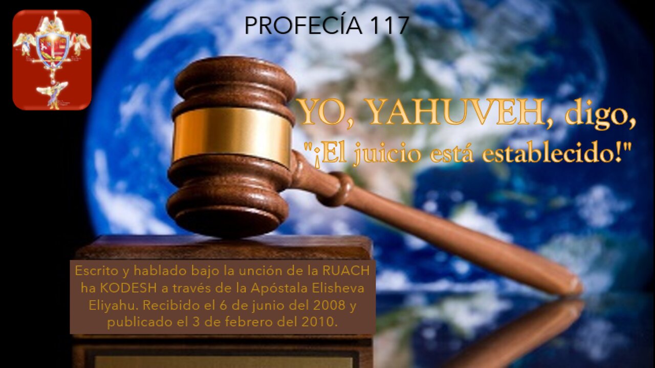 PROFECÍA 117 - YO, YAHUVEH, digo, "¡El juicio está establecido!"