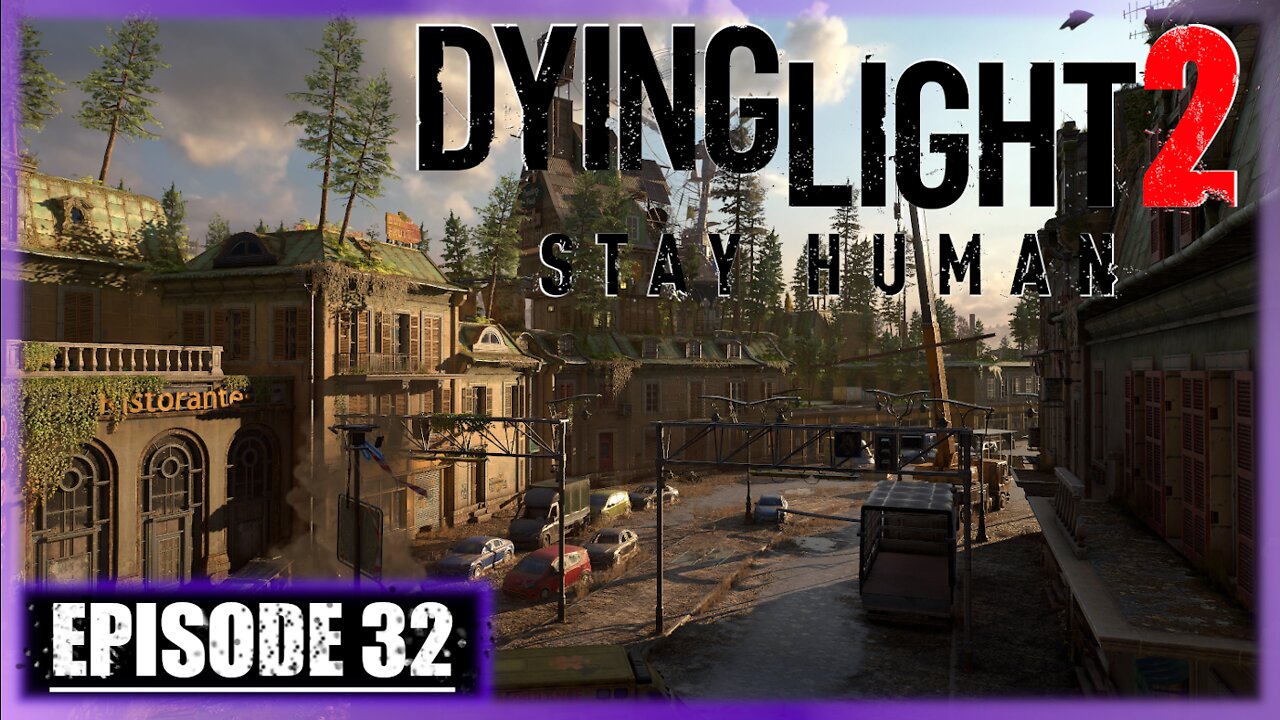 Dying Light 2, Stay Human | Playthrough | Episode 32