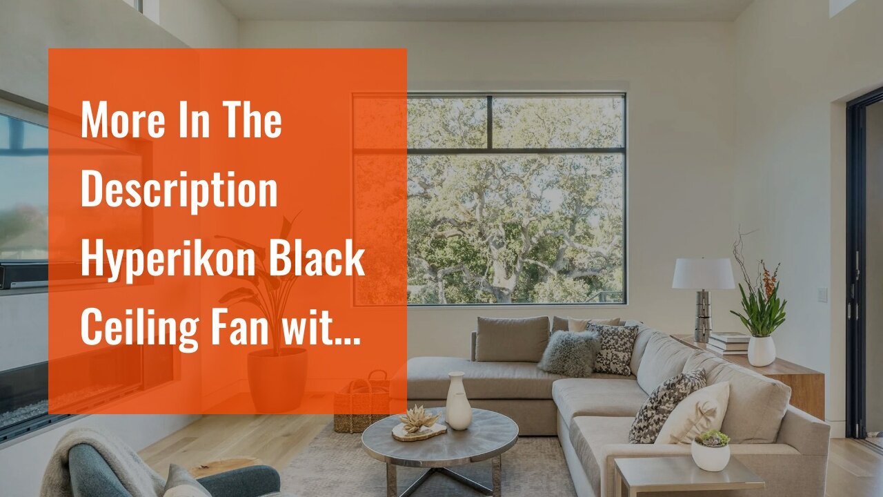 More In The Description Hyperikon Black Ceiling Fan with Light 56 Inch, 38W, Modern Industrial...