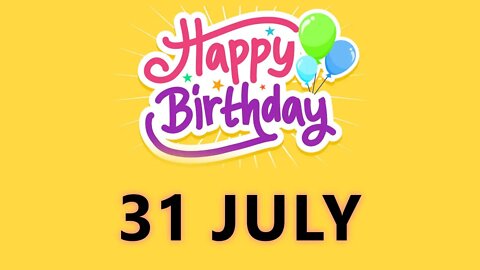 Happy Birthday to all who have Birthday on 31 July - Birthday Wish From Birthday Bash