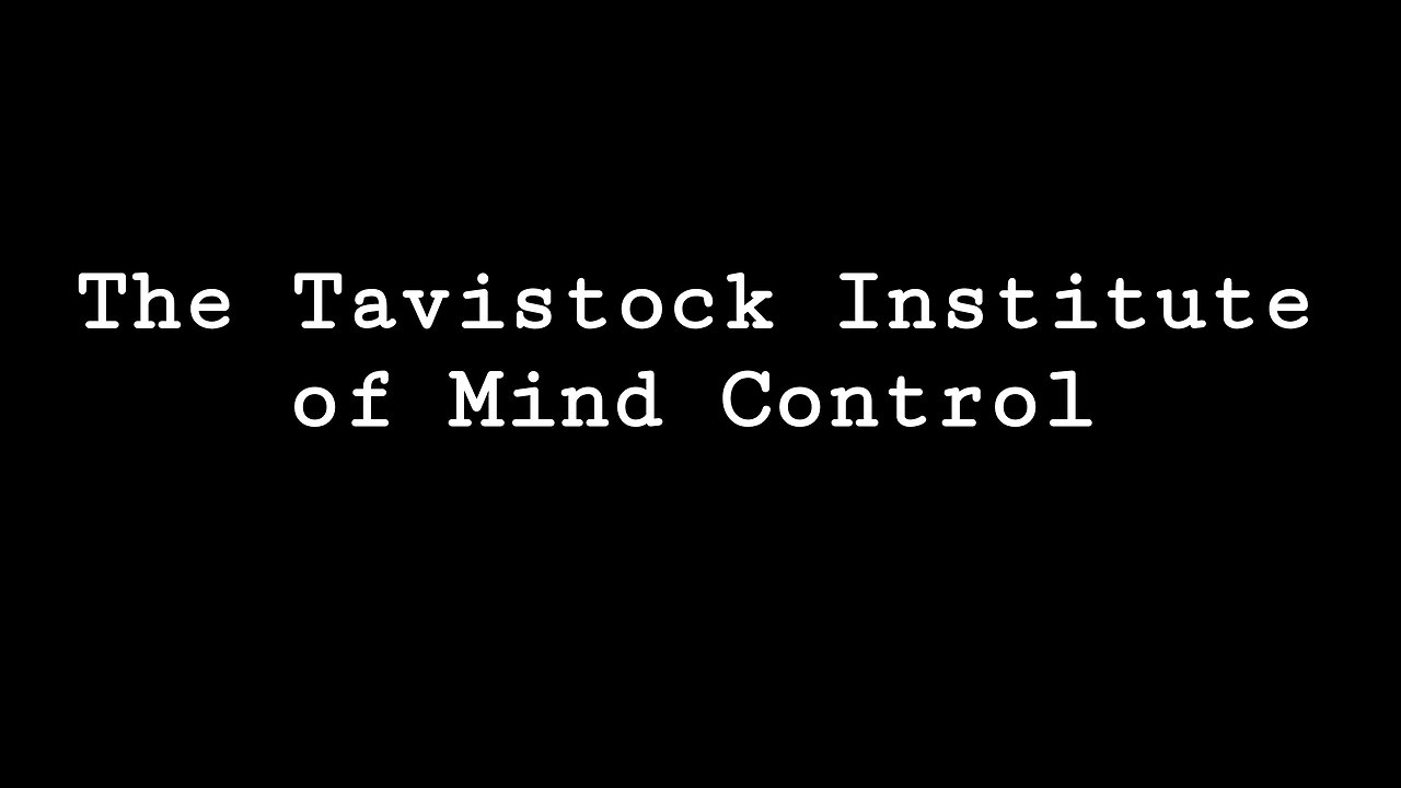 The Tavistock Institute of Mind Control Exposed