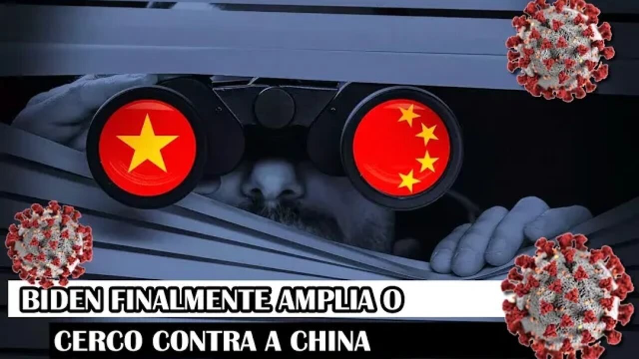 Biden Finalmente Amplia O Cerco Contra A China