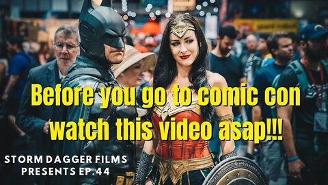 BEFORE You GO To Comic Con Watch This Video Asap!!!