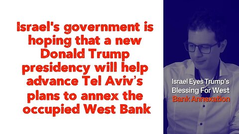 Israel's government is hoping that a new Donald Trump presidency will help advance Tel Aviv