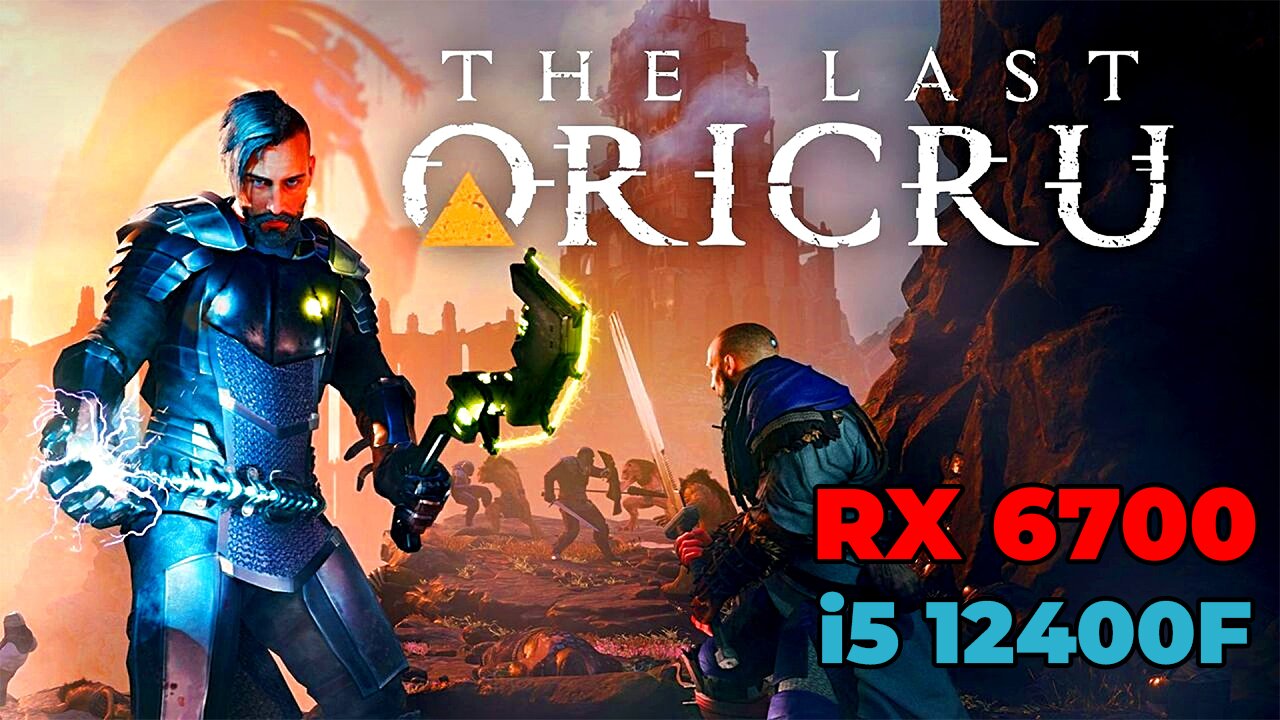 The Last Oricru | RX 6700 | i5 12400f | Epic Settings | Benchmark