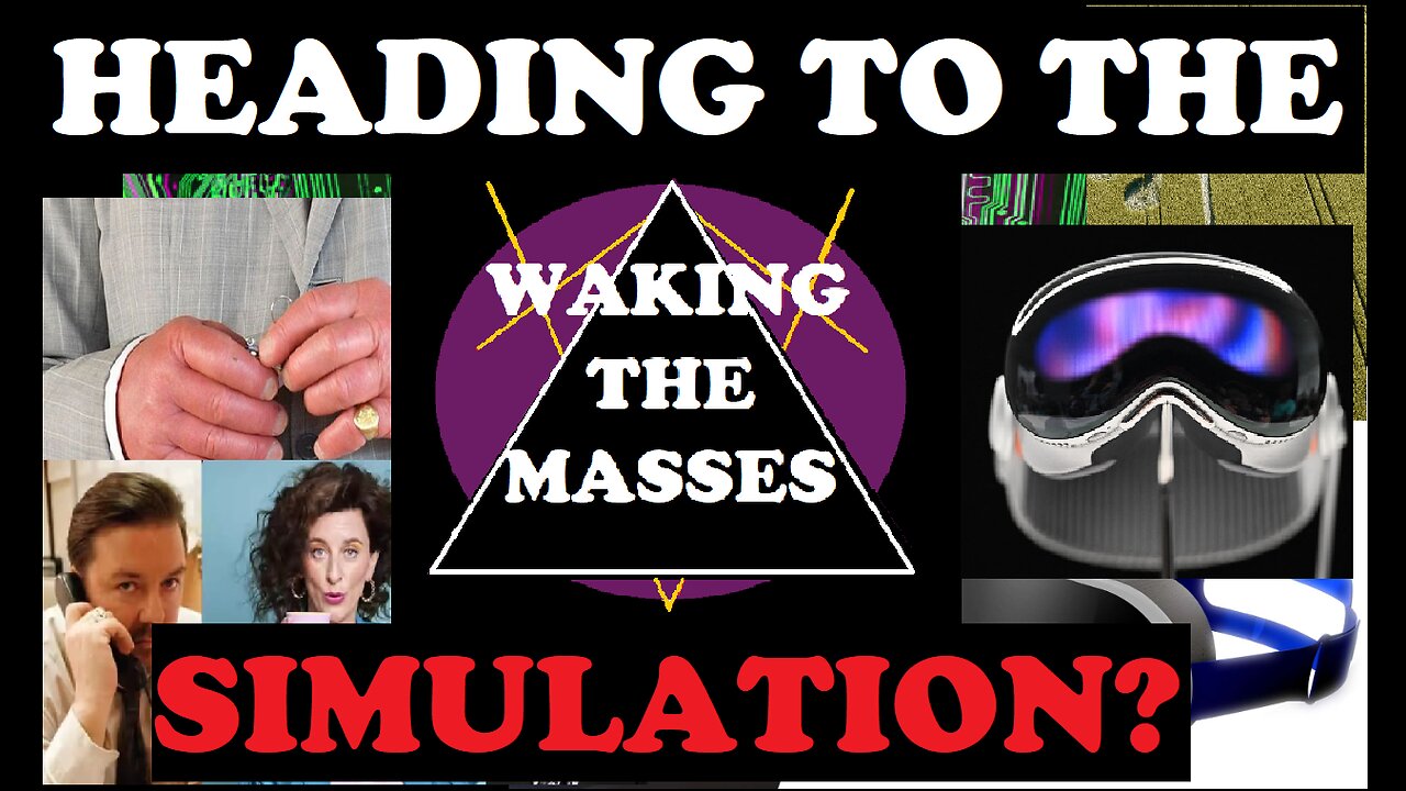 Waking the Masses - Episode 012- We are Heading to a Simulation