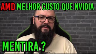 AMD Diz Ter Melhor Custo X Beneficio Que Nvidia ! Mentira ?