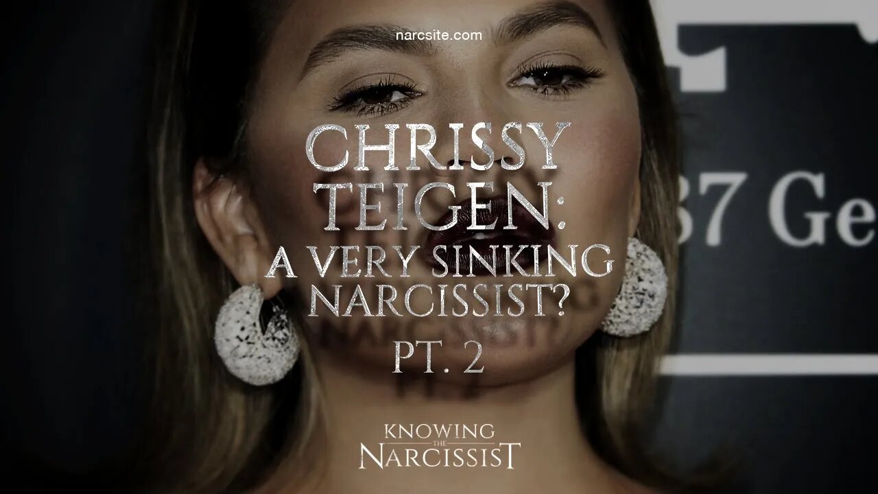 Chrissy Teigen : A Very Sinking Narcissist? Part 2