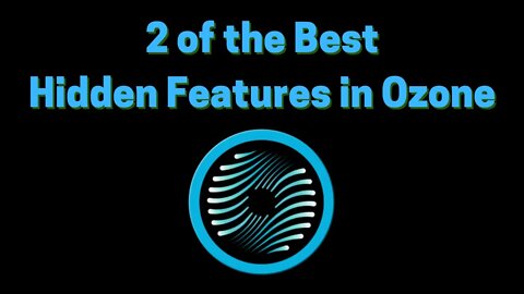 Izotope Ozone - 2 Powerful "Hidden" Features