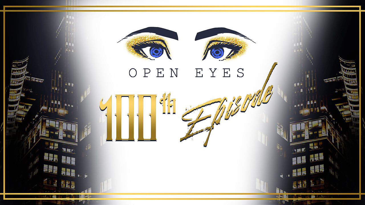 Open Eyes Ep. 100 Celebration!