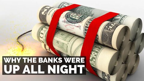 Why the Banks Were Up All Night