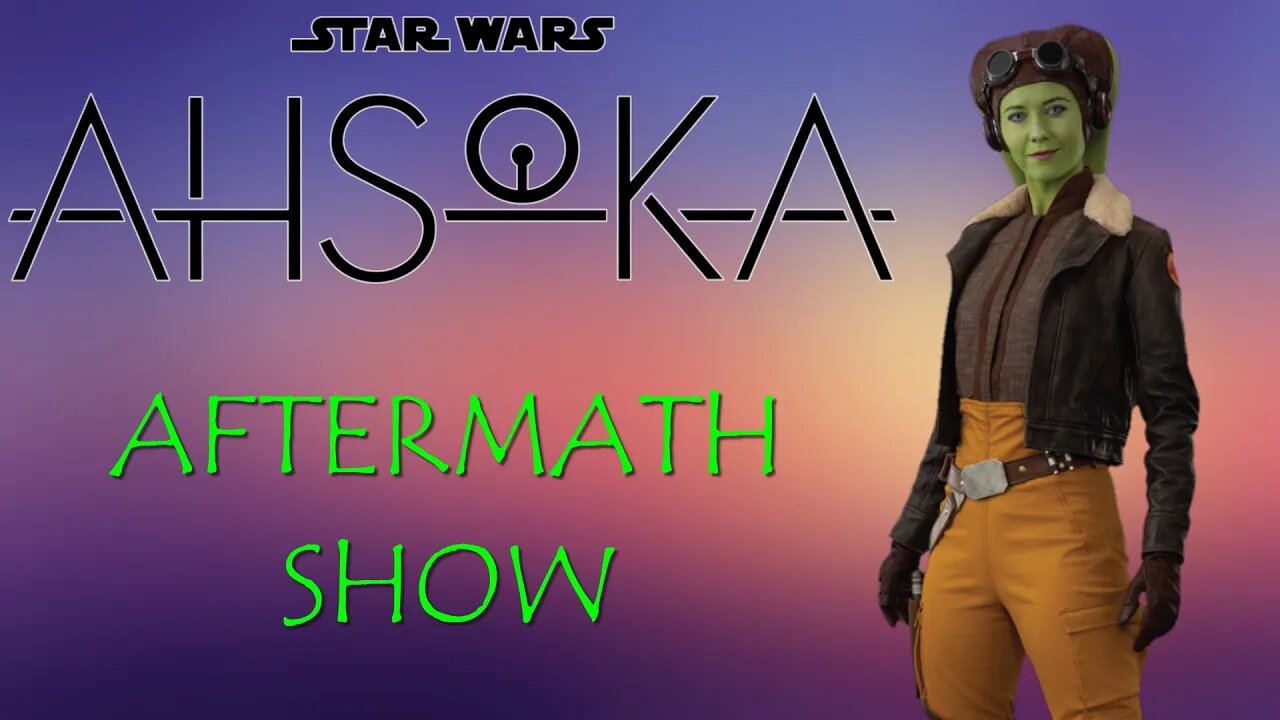 Ahsoka Aftermath Show Ep. 7 & 8