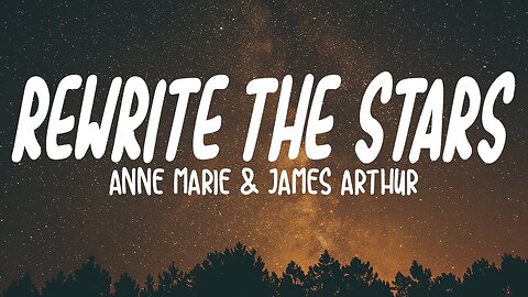 Rewrite The Stars - James Arthur& Anne Marie (Lyrics)