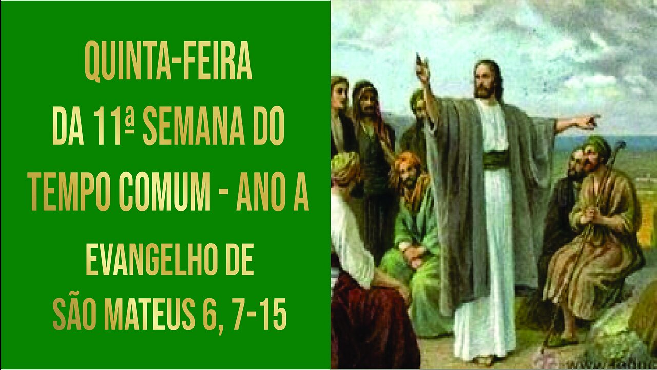 Evangelho da Quinta-feira da 11ª Semana do Tempo Comum - Ano A Mt 6, 7-15