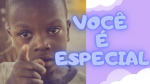 Você é Especial.