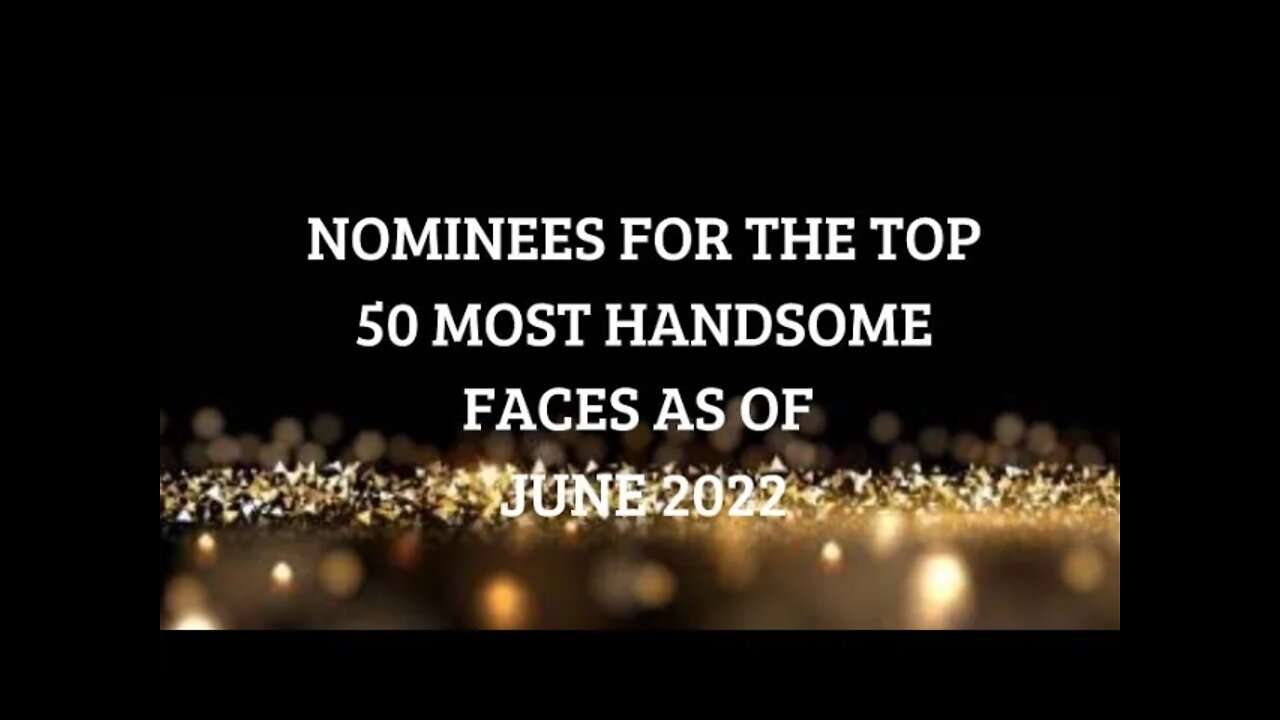 [Official] NOMINEES FOR THE TOP 50 MOST HANDSOME MAN AS OF JUNE 2022