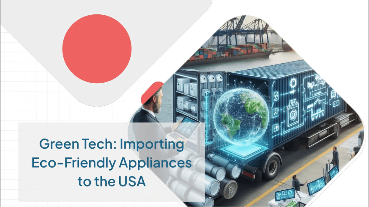 Mastering the Import Process: Bringing Green Technology Solutions into the USA