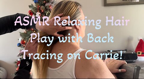 ASMR Relaxing Hair Play With Back Tracing on Carrie!