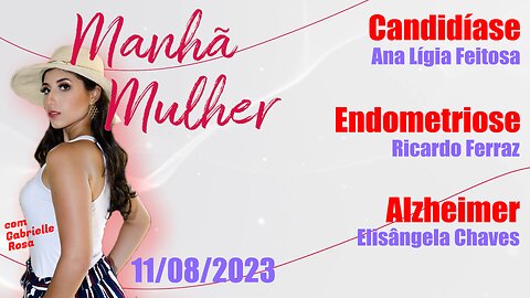 Manhã Mulher - 11/08/2023 - Edição Completa