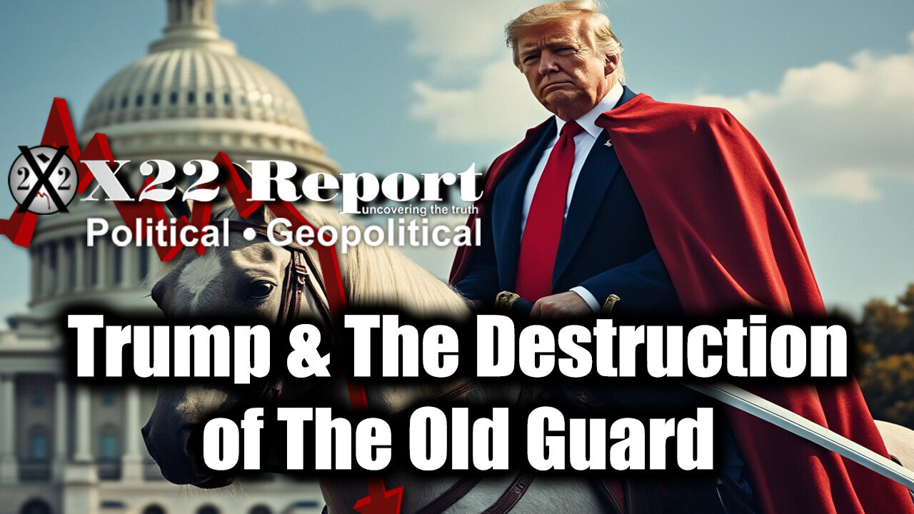 New X22 Report: Trump & The Destruction of The Old Guard, [DS] No Longer Powerful