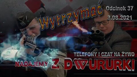 z Dwururki 37. WYTRZYMAĆ! - Olszański, Osadowski NPTV (03.08.2021)