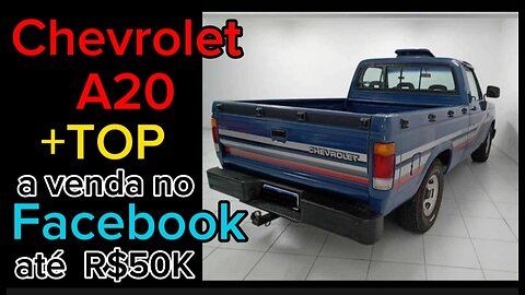 Camionetes Chevrolet A20 mais top a venda até R$50K no Facebook l