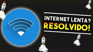 Sua Internet está LENTA? RESOLVIDO!