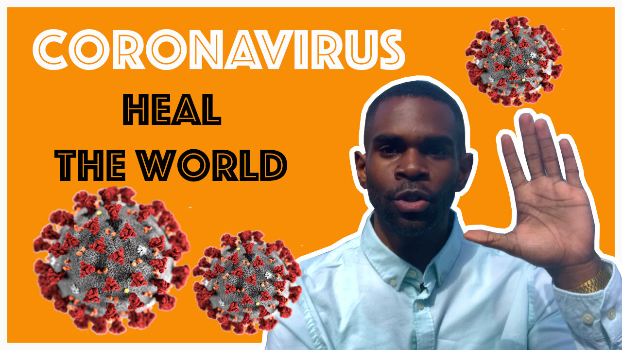 007: CoronaVirus (Heal The World)