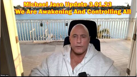 Michael Jaco SHOCKING News 3.01.23 - We Are Awakening And Controlling All