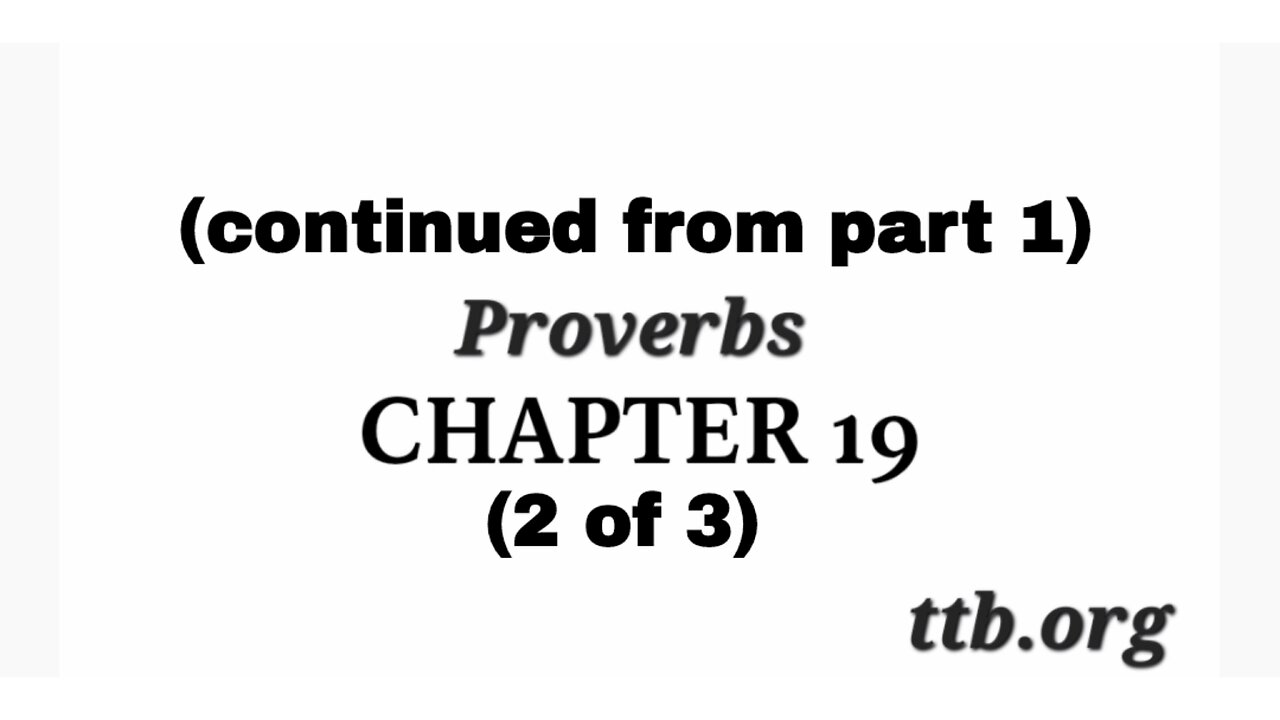 Proverbs Chapter 19 (Bible Study) (2 of 3)