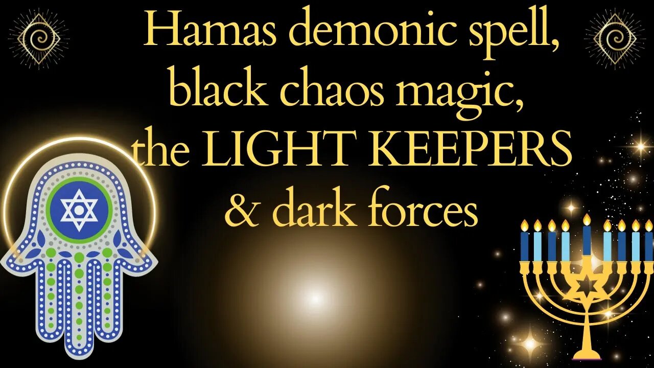 Hamas demonic spell, black chaos magic, the light keepers & dark forces