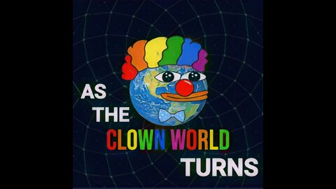 As the Clown World Turns