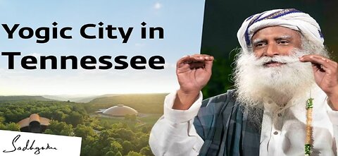 Sadhguru’s Plan for a Yogic City in Tennessee | Sadhguru
