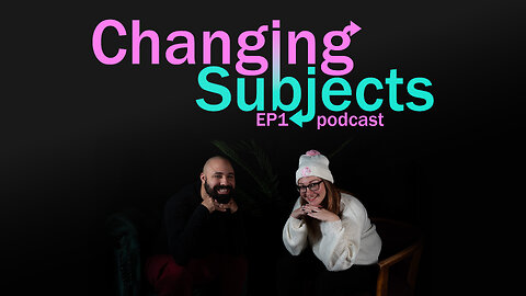 Changing Subjects Podcast | Ep1 | Life, Laughs, and Everything In Between