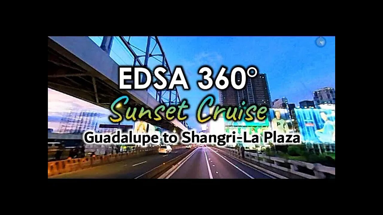 EDSA 360° Sunset Cruise (Guadalupe to Shangri-La Plaza)