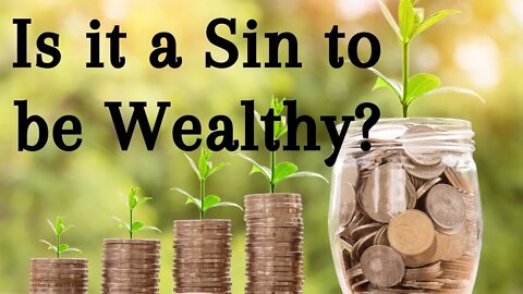 Is it a sin to be wealthy?