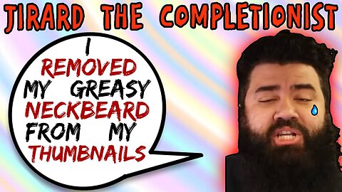 Jirard The Completionist Removes Neckbeard From New Video Upload Thumbnails - 5lotham