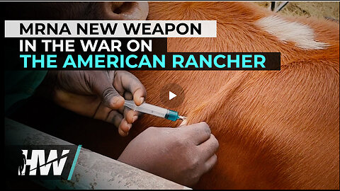 MRNA NEW WEAPON IN THE WAR ON THE AMERICAN RANCHER